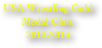 USA Wrestling Gold Medal Club,2013-2014